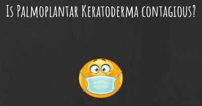 Is Palmoplantar Keratoderma contagious?