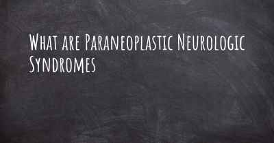 What are Paraneoplastic Neurologic Syndromes
