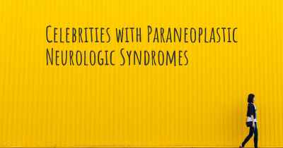 Celebrities with Paraneoplastic Neurologic Syndromes