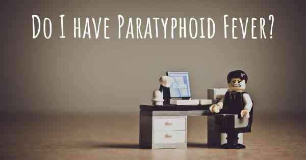 Do I have Paratyphoid Fever?