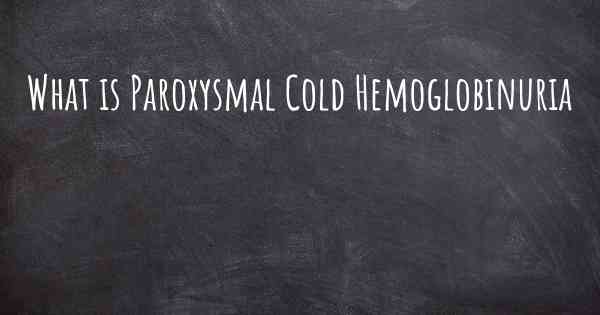 What is Paroxysmal Cold Hemoglobinuria