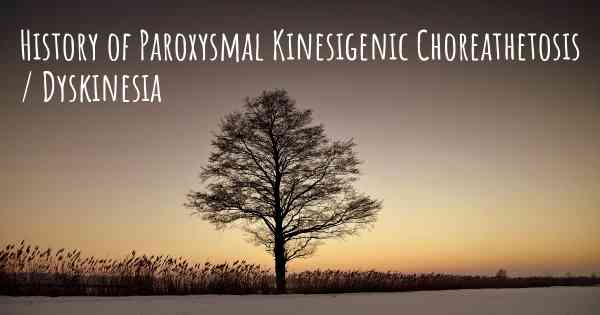 History of Paroxysmal Kinesigenic Choreathetosis / Dyskinesia