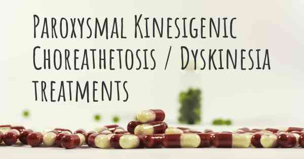 Paroxysmal Kinesigenic Choreathetosis / Dyskinesia treatments