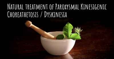 Natural treatment of Paroxysmal Kinesigenic Choreathetosis / Dyskinesia