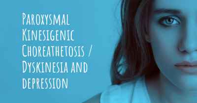 Paroxysmal Kinesigenic Choreathetosis / Dyskinesia and depression