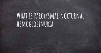 What is Paroxysmal nocturnal hemoglobinuria