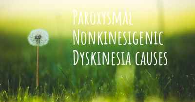 Paroxysmal Nonkinesigenic Dyskinesia causes