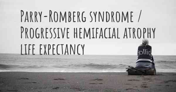 Parry-Romberg syndrome / Progressive hemifacial atrophy life expectancy