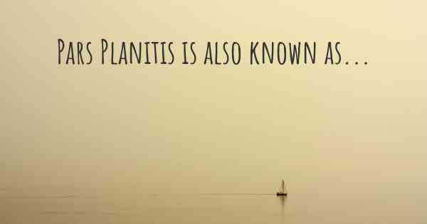 Pars Planitis is also known as...