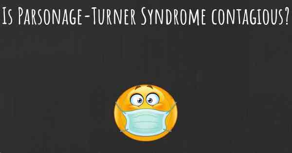 Is Parsonage-Turner Syndrome contagious?