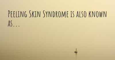 Peeling Skin Syndrome is also known as...