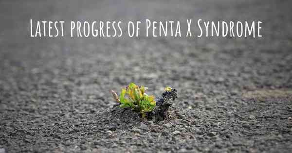 Latest progress of Penta X Syndrome