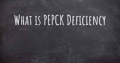 What is PEPCK Deficiency