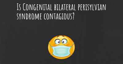 Is Congenital bilateral perisylvian syndrome contagious?
