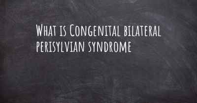 What is Congenital bilateral perisylvian syndrome