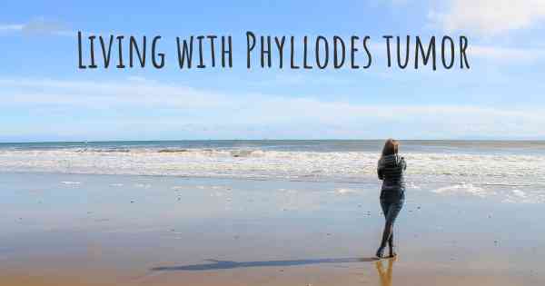 Living with Phyllodes tumor