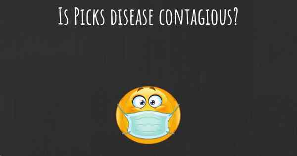 Is Picks disease contagious?