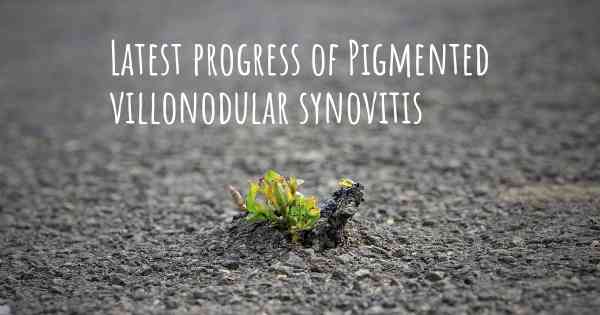 Latest progress of Pigmented villonodular synovitis