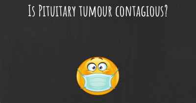 Is Pituitary tumour contagious?