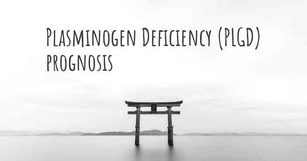 Plasminogen Deficiency (PLGD) prognosis