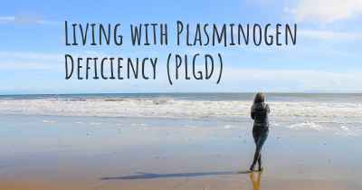 Living with Plasminogen Deficiency (PLGD)