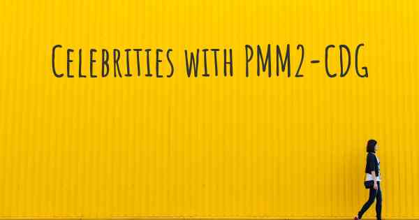 Celebrities with PMM2-CDG