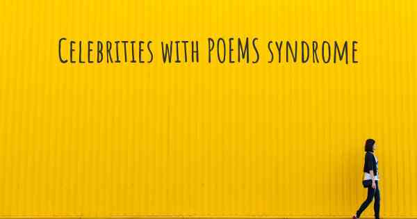 Celebrities with POEMS syndrome