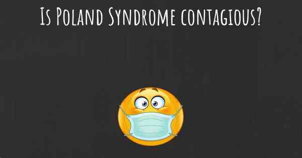 Is Poland Syndrome contagious?