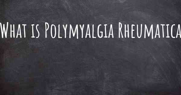 What is Polymyalgia Rheumatica