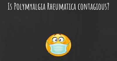 Is Polymyalgia Rheumatica contagious?