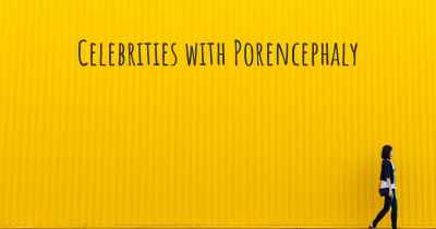 Celebrities with Porencephaly