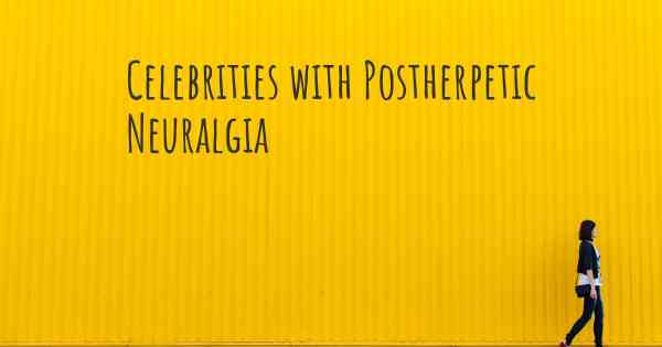 Celebrities with Postherpetic Neuralgia