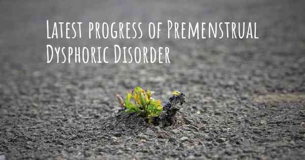 Latest progress of Premenstrual Dysphoric Disorder
