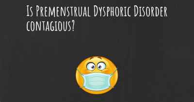 Is Premenstrual Dysphoric Disorder contagious?