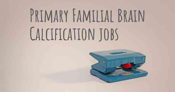 Primary Familial Brain Calcification jobs