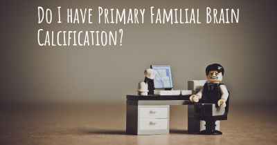 Do I have Primary Familial Brain Calcification?