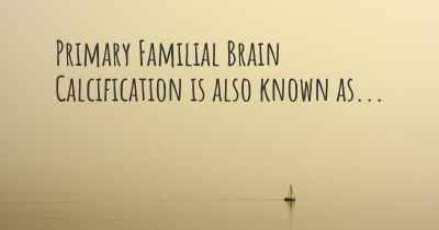 Primary Familial Brain Calcification is also known as...