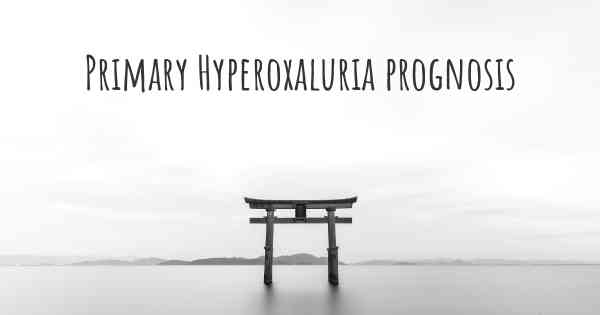 Primary Hyperoxaluria prognosis