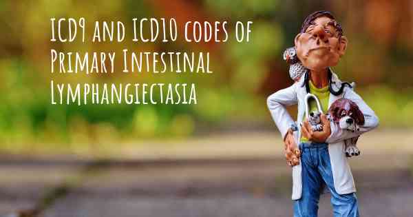 ICD9 and ICD10 codes of Primary Intestinal Lymphangiectasia