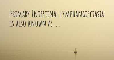 Primary Intestinal Lymphangiectasia is also known as...