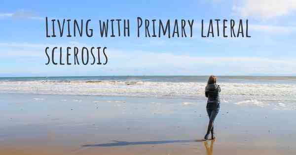 Living with Primary lateral sclerosis