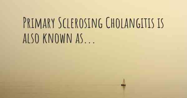 Primary Sclerosing Cholangitis is also known as...
