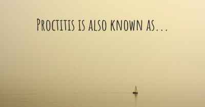 Proctitis is also known as...