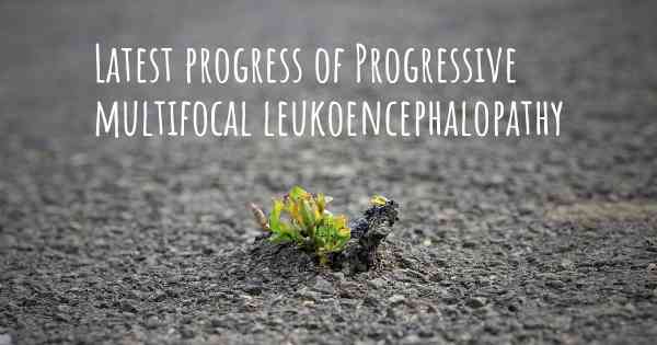 Latest progress of Progressive multifocal leukoencephalopathy