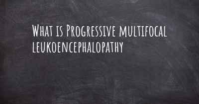What is Progressive multifocal leukoencephalopathy