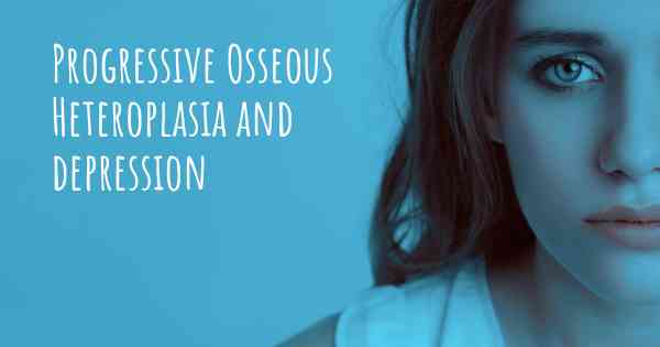 Progressive Osseous Heteroplasia and depression