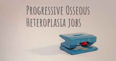 Progressive Osseous Heteroplasia jobs