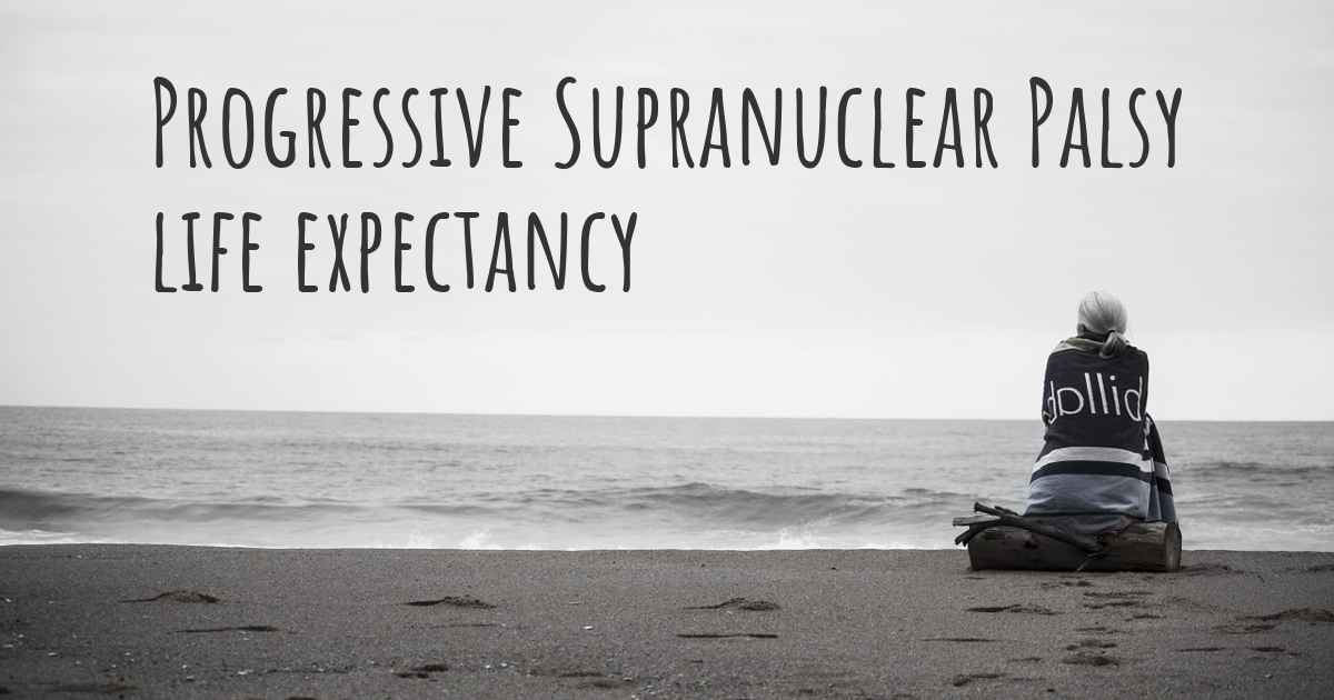 What is the life expectancy of someone with Progressive Supranuclear Palsy?