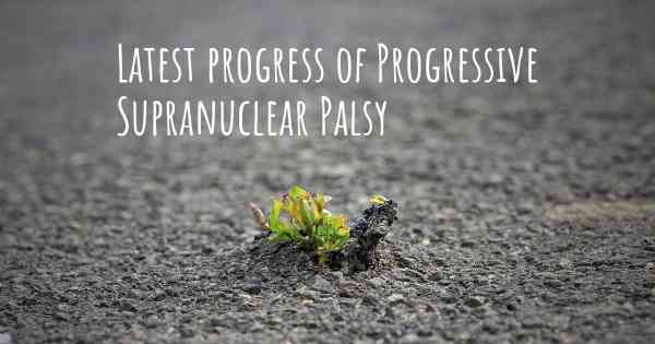 Latest progress of Progressive Supranuclear Palsy