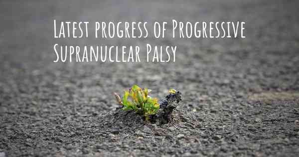 Latest progress of Progressive Supranuclear Palsy